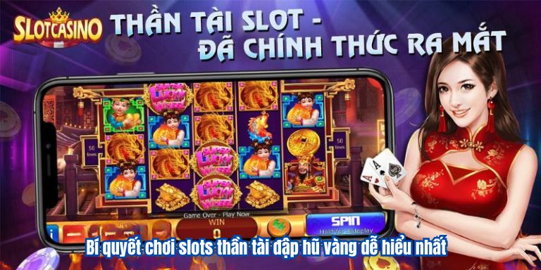 Bí quyết chơi slots thần tài đập hũ vàng dễ hiểu nhất
