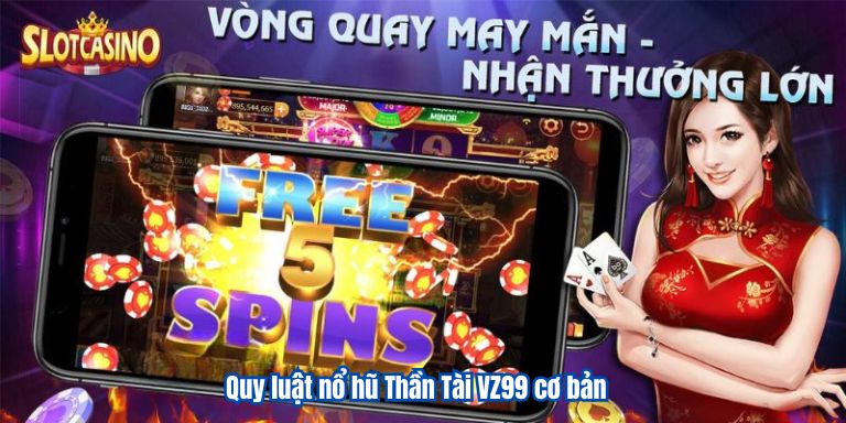Quy luật nổ hũ Thần Tài VZ99 cơ bản