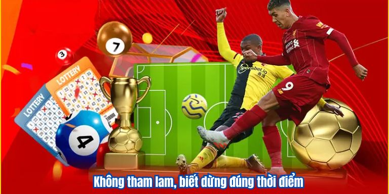 Không tham lam, biết dừng đúng thời điểm